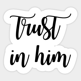 Trust in him Sticker